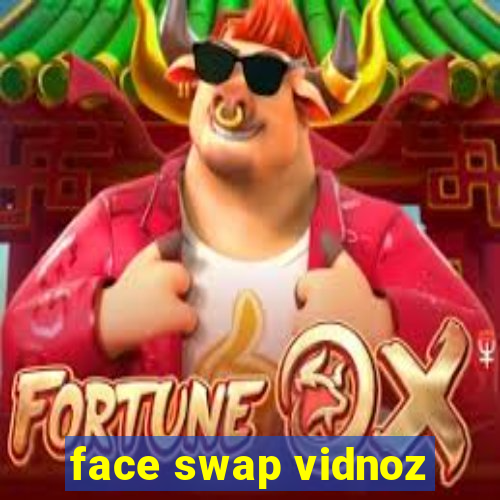 face swap vidnoz